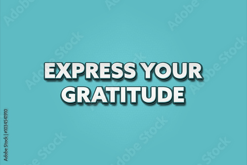 Express your gratitude. A Illustration with white text isolated on light green background.