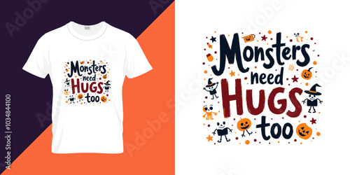 Monsters need hugs too quote Halloween t shirt design. Halloween background vector design for print