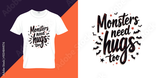 Monsters need hugs too quote Halloween t shirt design. Halloween background vector design for print