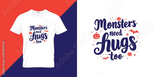 Monsters need hugs too quote Halloween t shirt design. Halloween background vector design for print