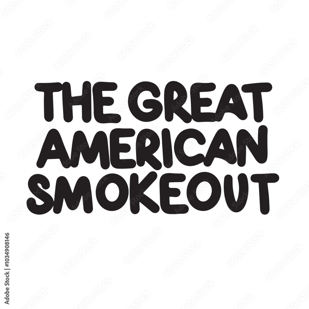 The Great American Smokeout text lettering. Hand drawn vector art. The Great American Smokeout text lettering. Hand drawn vector art.