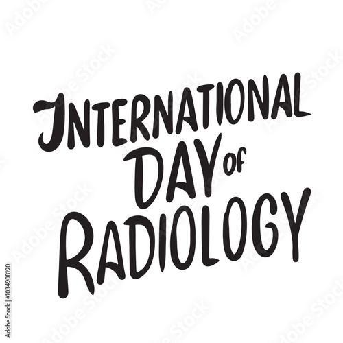 International Day of Radiology text lettering. Hand drawn vector art.