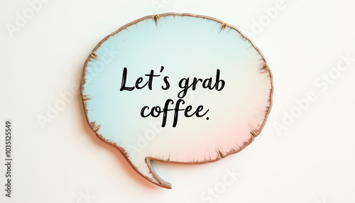  Vintage Speech Bubble Saying 'Let's Grab Coffee' on a Rustic Background