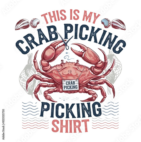 Crab Picking Shirt Nautical Themed Seafood Lover Graphic
