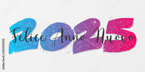 felice anno nuovo - buon anno 2025	