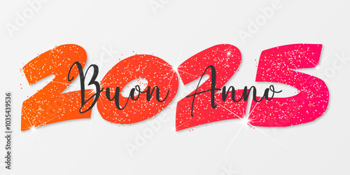 felice anno nuovo - buon anno 2025	