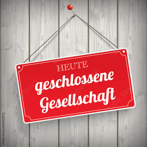 Rotes Schild Heute Geschlossene Gesellschaft Holzwand