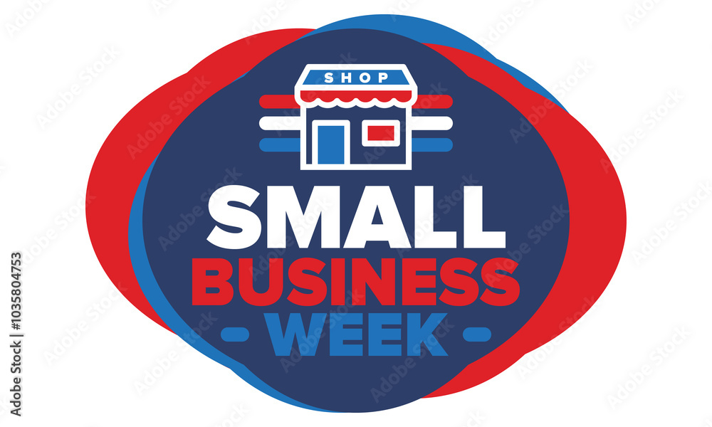 National Small Business Week is May. Support local business. Celebrated annual in United States. Business concept. Patriotic design. Poster, card, banner and background. Vector illustration National Small Business Week is May. Support local business. Celebrated annual in United States. Business concept. Patriotic design. Poster, card, banner and background. Vector illustration