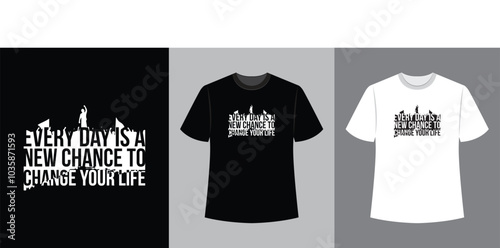 every day is a new chance to change your life text illustration t-shirt design
