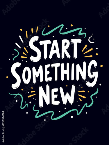 Start Something New typography t-shirt vector design templates