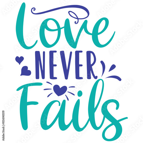 love never fails.it is a special design.you can used it anywhere.t-shirt and other thing you can use the design