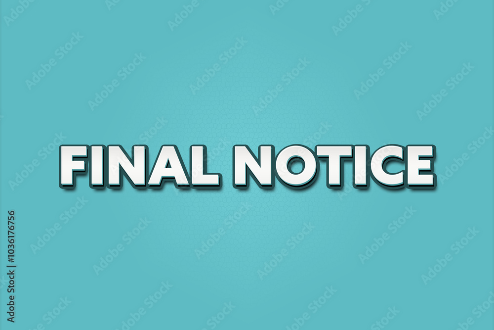Final Notice. A Illustration with white text isolated on light green background. Final Notice. A Illustration with white text isolated on light green background.