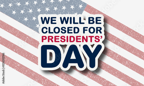 President's Day Background Design Vector Illustration With We Will Be Closed text