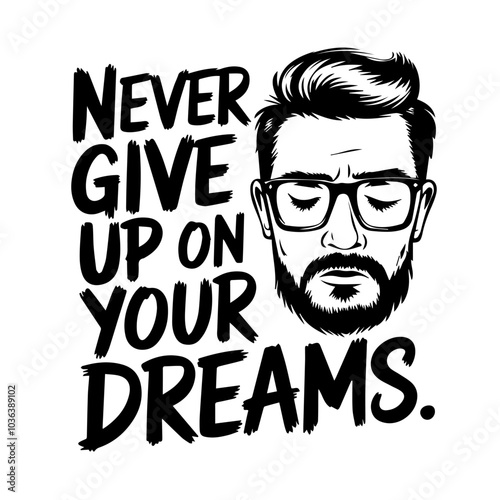 Text:" Never give up on your dreams". The image is a black background with white, red, and yellow text that reads "Never Give Up On Your Dreams.",. The overall style of the design is reminiscent of 19