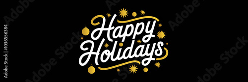 Happy holidays text banner or header in white and gold on black