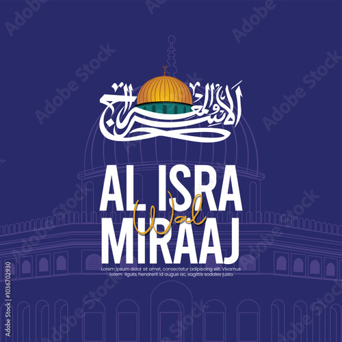 Al Isra and Miraj or Al Isra Wal Miraj Calligraphic Design with Mosque Al Aqsa. Translation Arabic Text "The Night Journey and Ascension". 27 Rajab, shab e meraj Design.