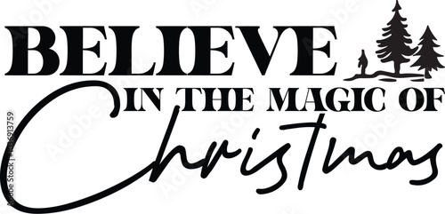 BELIEVE IN THE MAGIC OF CHRISTMAS