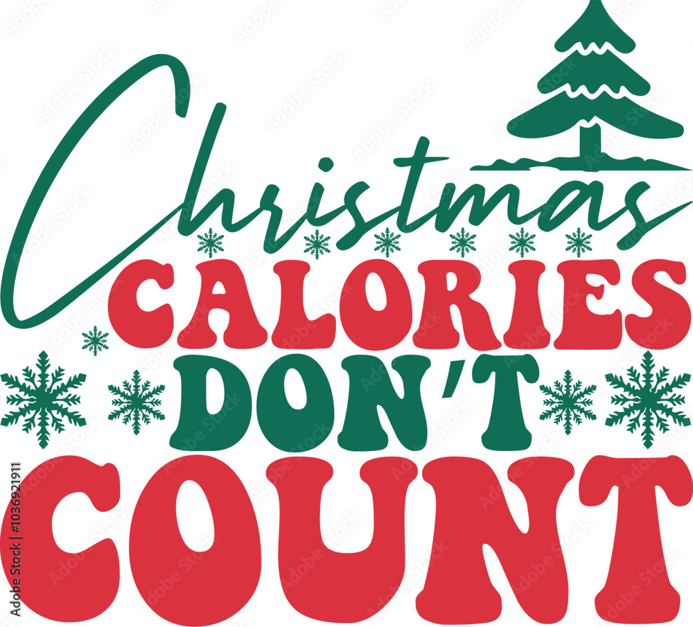 CHRISTMAS CALORIES DONT 'T COUNT CHRISTMAS CALORIES DONT 'T COUNT