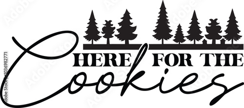 HERE FOR THE COOKIES