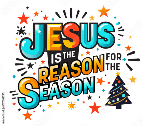 A vibrant vector illustration with phrase "Jesus is the Reason for the Season" in bold, typography, with stars and a Christmas tree. Perfect for holiday cards, t-shirts, mugs or festive decorations.