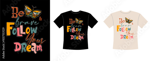 Be brave and follow your dream motivational typography stylish t shirt and apparel trendy design. Inspirational quotes t-shirt print. Colorful vector illustration in retro 70s groovy vintage style.