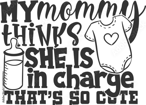 My Mommy Thinks She Is In Charge That's So Cute - Baby Bib Illustration