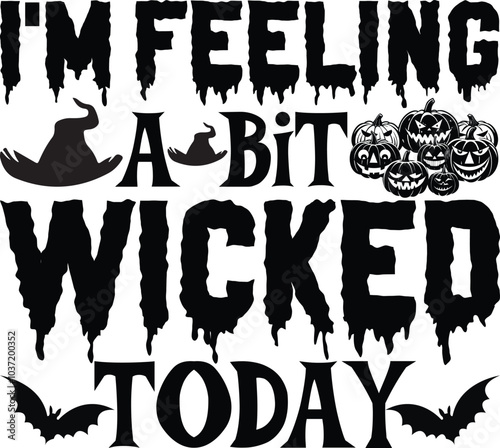 I'M FEELING A BIT WICKED TODAY