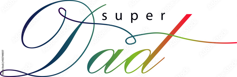 super dad text, gradient color text super dad text, papa, super dad super dad text, gradient color text super dad text, papa, super dad
