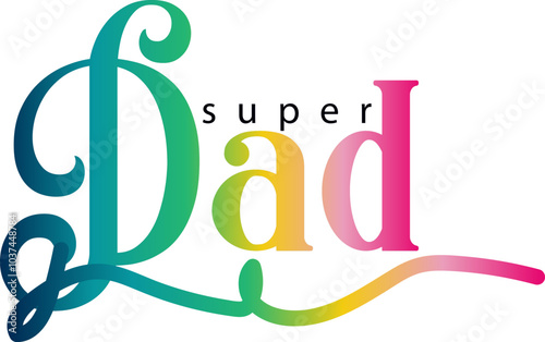 super dad text, gradient color text super dad text, papa, super dad