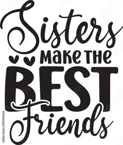 Sisters Make the Best Friends