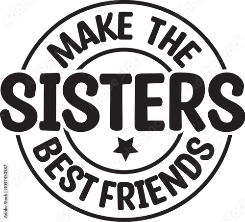Sisters Make the Best Friends