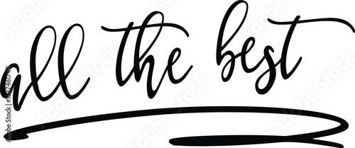 Black All the best vector text script, hand written custom calligraphy isolated on white. Great for cards, wedding invitations, social media banners, headers, photo overlay Adobe Illustrator Artwork