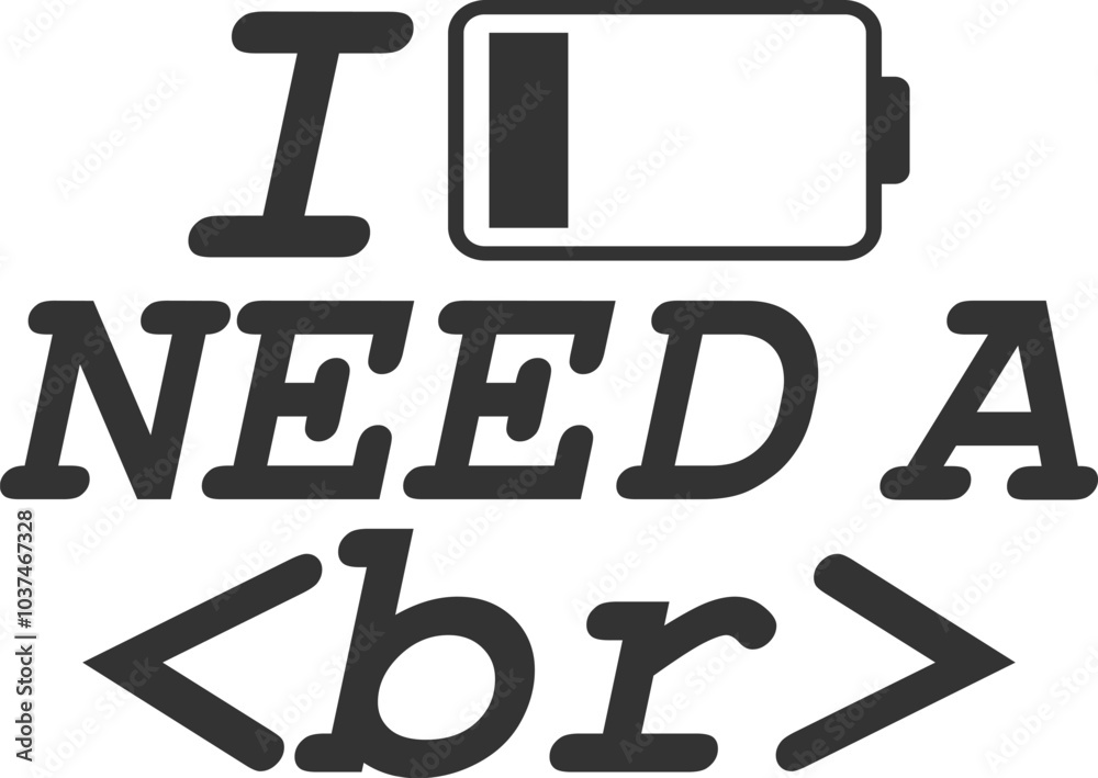 I Need A Br - Programmer Illustration I Need A Br - Programmer Illustration