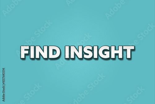 Find insight. A Illustration with white text isolated on light green background.