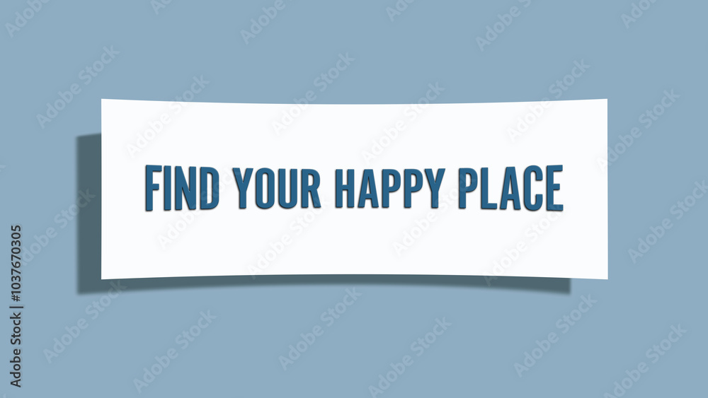 find your happy place.. A card isolated on blue background. find your happy place.. A card isolated on blue background.