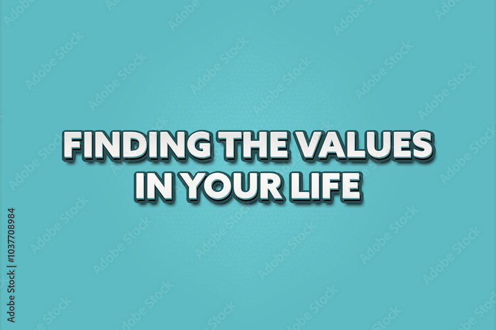 Finding the values in your life.. A Illustration with white text isolated on light green background. Finding the values in your life.. A Illustration with white text isolated on light green background.