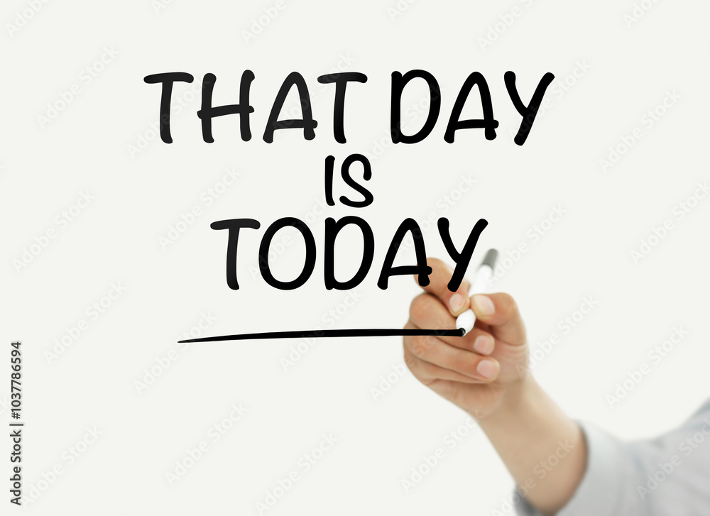 That day is today That day is today