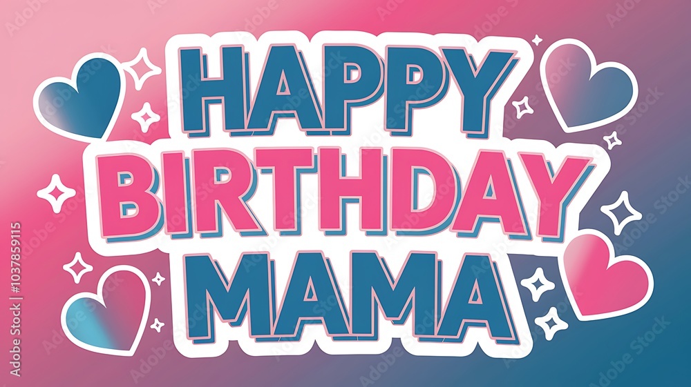 Happy Birthday Mama with Hearts and Stars Happy Birthday Mama with Hearts and Stars