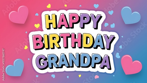 Colorful Happy Birthday Greeting for Grandpa with Hearts