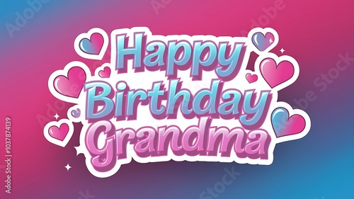 Happy Birthday Grandma Greeting with Pink and Blue Hearts