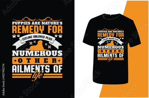puppies are nature's remedy for feeling unloved plus numerous other ailments of life typography dog t shirt design.