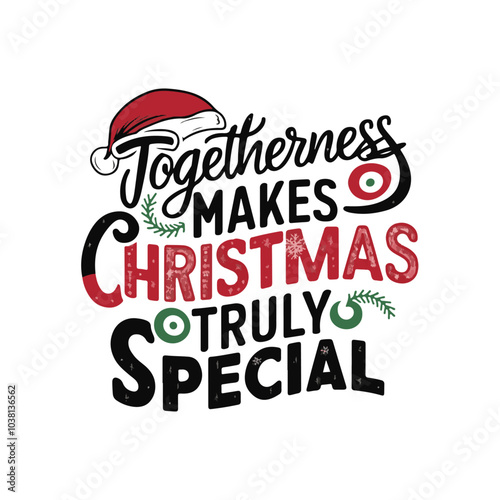 Togatherness makes Christmas truly Special, tshirt, benner, vector, typographey, merry, chrishtmas,