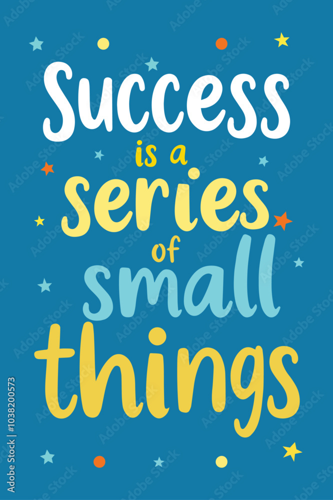 Success is a series of small things typography design, vector illustration. Success is a series of small things typography design, vector illustration.