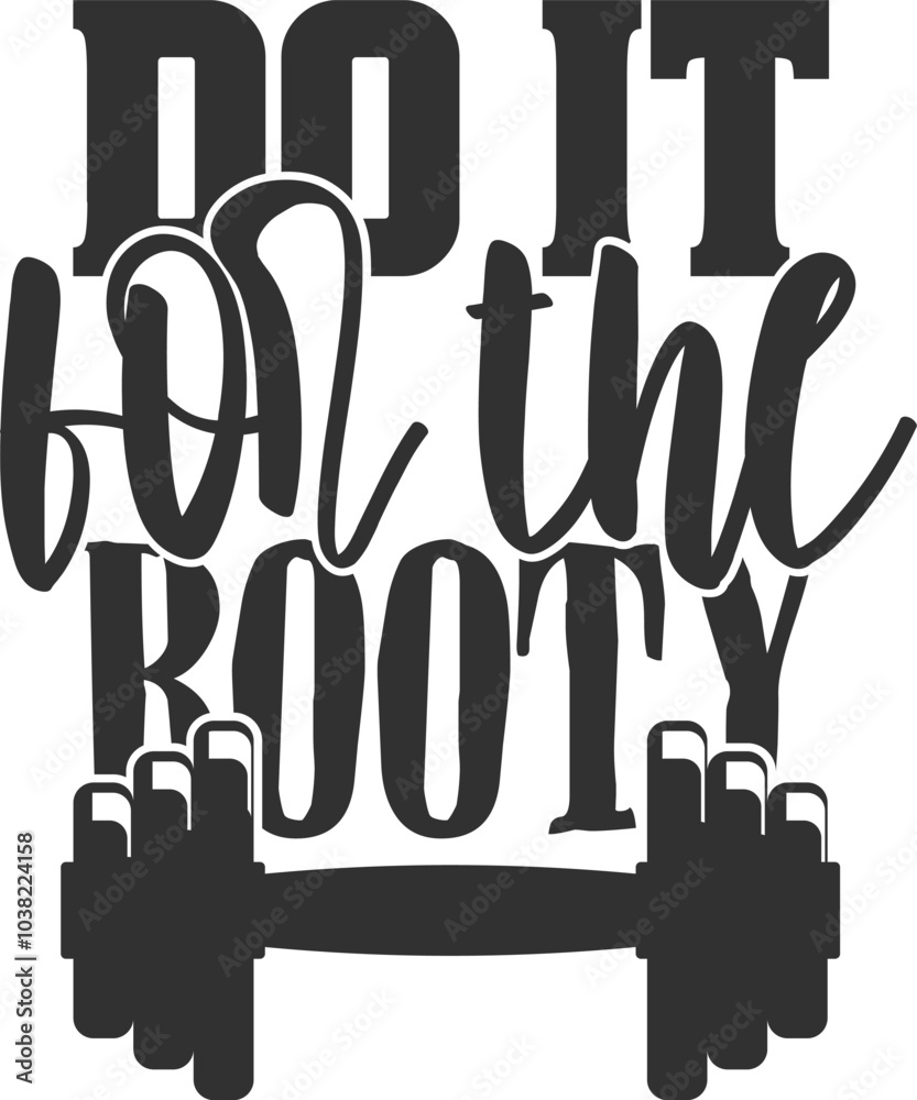 Do It For The Booty - Gym Illustration Do It For The Booty - Gym Illustration