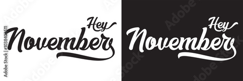 Hey November. Calligraphy Handwritten Black and white Color Text On white and black  Background.  Vector illustration. EPS 10