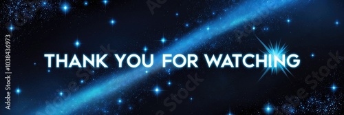 Starry outer space background with a panoramic banner displaying a thank you message for watching, background with the inscription thank you for watching