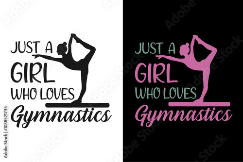 Just a girl who loves gymnastics typography, and vector t-shirt design.