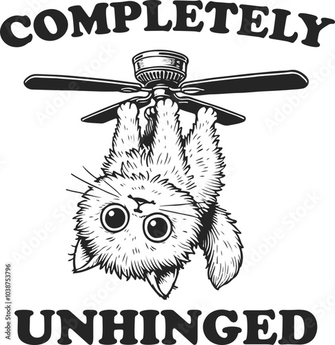 Completely Unhinged Design for Shirt, Funny Cat Meme,  Trendy Cat Lover Svg