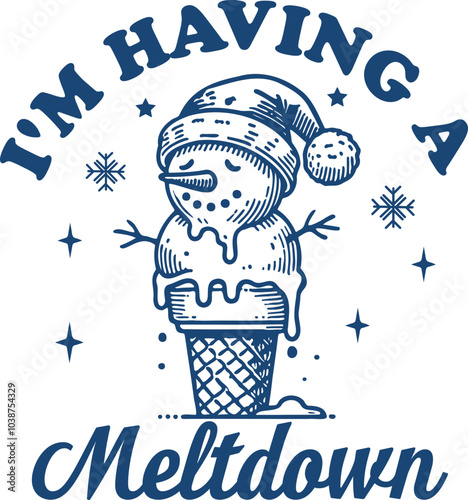 I'm Having A Meltdown Design for Shirt, Vintage Retro Funny Snowman, Christmas Snowman Vector Art, Snowflakes