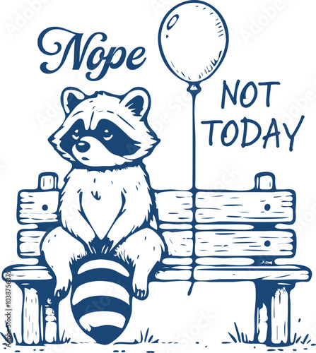 Nope Not Today Design for Shirt, Vintage Retro Raccoon, Sarcastic Shirt Design, Trash Panda Vector 